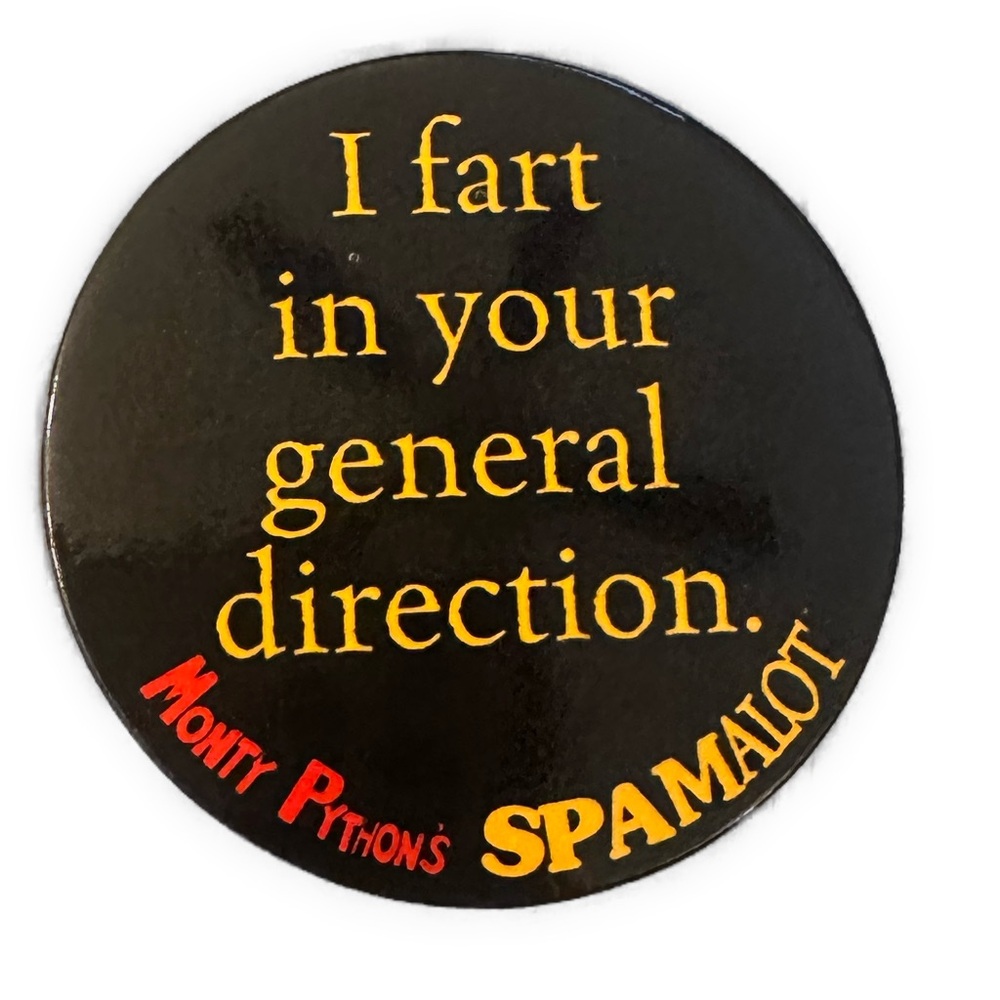 Monty Python's Spamalot Button “I fart in your general direction” ca.2007 London